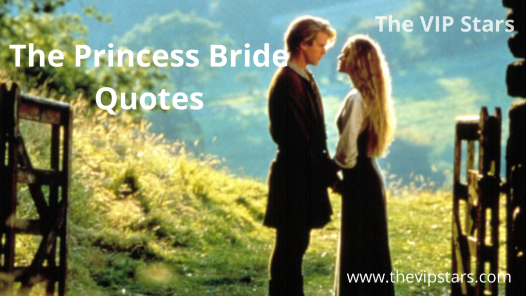 Princess Bride Quotes 51 The Best Quotes The VIP Stars.