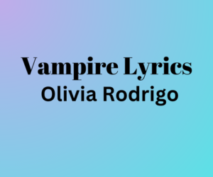Vampire Lyrics Olivia Rodrigo
